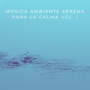 Música Ambiente Serena Para La Calma Vol. 1 - Universo de frecuencias vegetales