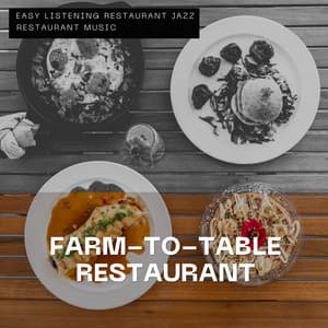 Farm-to-Table Restaurant – Rustic Style - Easy Listening Restaurant Jazz