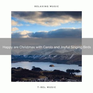 Happy are Christmas with Carols and Joyful Singing Birds - White Noise Research