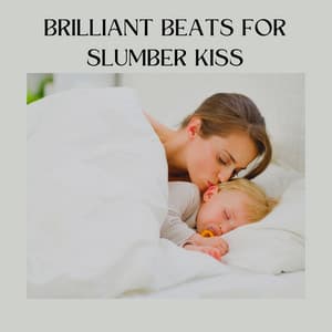 Brilliant Beats for Slumber Kiss - Sleeping Music