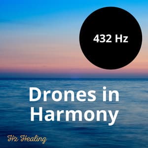 Drones in Harmony: 432 Hz Voyage - Hz Healing