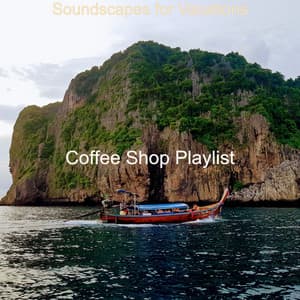 Soundscapes for Vacations - Coffee Shop Playlist