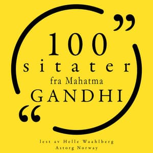 100 sitater fra Mahatma Gandhi - Mahatma Gandhi