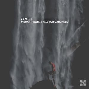 Vibrant Waterfalls for Calmness - Water Soundscapes