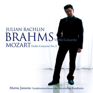 Mozart: Violin Concerto No. 3 - Brahms: Violin Concerto - Julian Rachlin