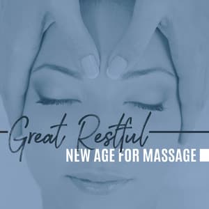 Great Restful – Relaxing Background New Age for Massage - New Age Harmonic Melodies
