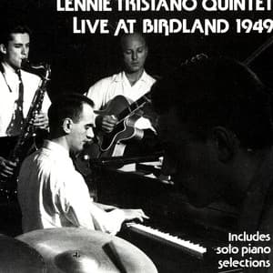 Lennie Tristano Quintet - Live at Birdland 1949 - Lennie Tristano