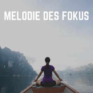 Melodie Des Fokus - Meditationsmusik