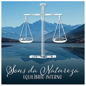 Sons da Natureza - Equilíbrio Interno, Anti Stress Música, Melhores Relações com o Meio Ambiente, Sucesso No Trabalho - Academia Sons da Natureza