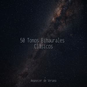 50 Tonos Binaurales Clásicos - Meditar Profundamente