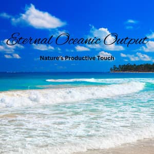 Eternal Oceanic Output: Nature's Productive Touch - Asian Music Sanctuary