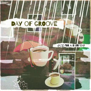 Day of Groove - Jazz for A Rainy Day
