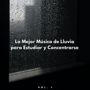 La Mejor Música De Lluvia Para Estudiar Y Concentrarse Vol. 1 - La Fábrica de Lluvia