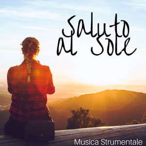 Saluto al Sole: Musica Strumentale per Hatha Yoga, Meditazione, Posizioni Yoga ed Esercizi con Pianoforte e Suoni della Natura - Armando Reposo