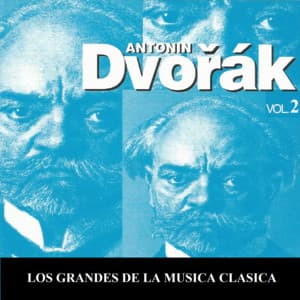 Los Grandes de la Musica Clasica - Antonín Dvořák Vol. 2 - Antonín Dvořák