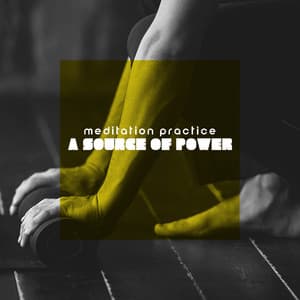 Meditation Practice: a Source of Power - Meditation Music Composer