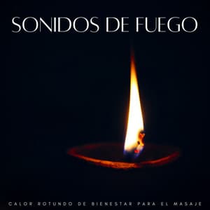Sonidos De Fuego: Calor Rotundo De Bienestar Para El Masaje - Música de chimenea