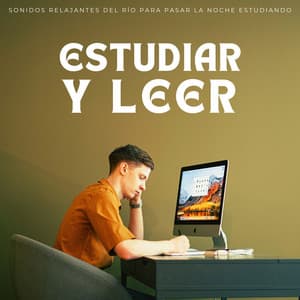 Estudiar Y Leer: Sonidos Relajantes Del Río Para Pasar La Noche Estudiando - Música para estudiar duro