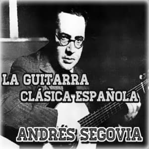 La Guitarra Clásica Española - Andrés Segovia