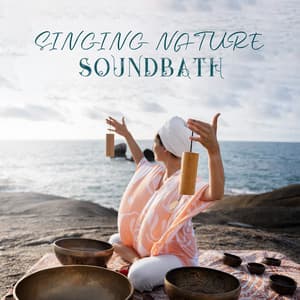 Singing Nature Soundbath: Tibetan Bowls & Birdsong Relaxation - Relaxing Nature Sounds Collection