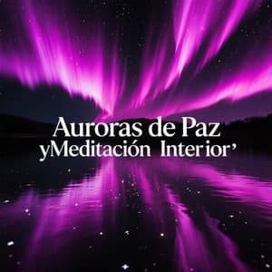Auroras de Paz y Meditación Interior - Lluvia para Dormir