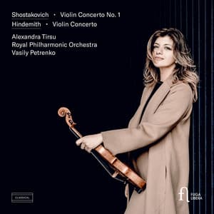 Shostakovich: Violin Concerto No. 1 - Hindemith: Violin Concerto - Alexandra Tirsu