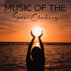 Music of the Seven Chakras - Chakra Balancing 101