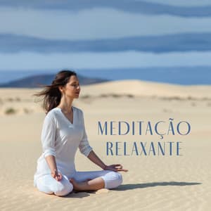 Meditação Relaxante: Uma Maneira Simples e Rápida de Reduzir o Estresse - Meditation Meditação