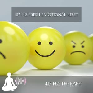 417 Hz Fresh Emotional Reset - 417 Hz Therapy