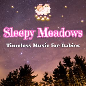 Sleepy Meadows: Timeless Music for Babies - Baby Relax Channel