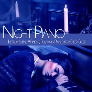 Night Piano: Instrumental Ambient, Relaxing Piano for deep Sleep - Peaceful Piano Music DEA Channel