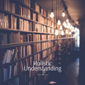 Holistic Understanding: Comprehensive Study - Study Jazz Club