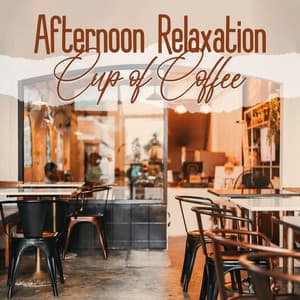 Afternoon Relaxation: Cup of Coffee, Soft Mood of the Moment, Subtle Backdrop Music - Explosion of Jazz Ensemble