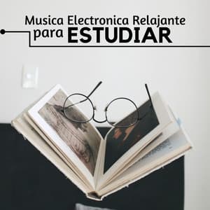 Musica Electronica Relajante para Estudiar, Concentrarse, Memorizar Rapido con Todo el Cerebro - Naturaleza Ensemble