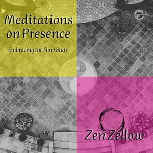 Embracing the Flow State: Meditations on Presence - Zen Zellow