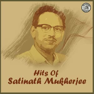 Hits Of Satinath Mukherjee - Satinath Mukherjee
