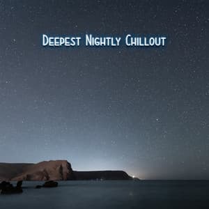 Deepest Nightly Chillout – Chillout Ibiza Island, Lounge Balearic Collection - Café Ibiza Chillout Lounge