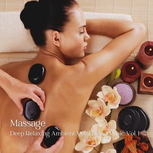 Massage: Deep Relaxing Ambient Well Being Music Vol. 1 - Massage Music Guru