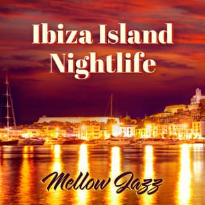 Ibiza Island Nightlife: Mellow Jazz Music for Cocktail Party - Serenity Jazz Collection