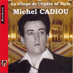 La troupe de l'Opéra de Paris: Michel Cadiou - Orchestre de l'Opéra de Paris