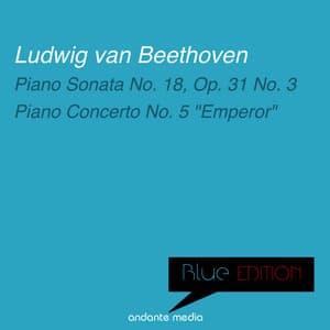 Blue Edition - Beethoven: Piano Sonata No. 18, Op. 31 No. 3 & Piano Concerto No. 5 "Emperor" - Ludwig van Beethoven