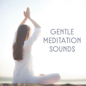 Gentle Meditation Sounds – Calm Sounds Collection for Yoga, Reiki and Relaxation - Yoga Music Masters