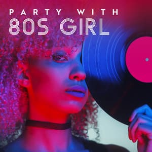 Party with 80s Girl: Retrowave Chill Out Party Music - Party Topic Club