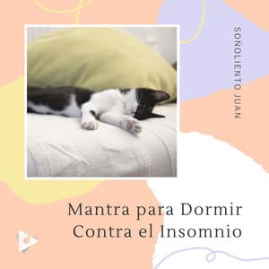 Mantra para Dormir Contra el Insomnio - Soñoliento Juan