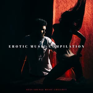 Erotic Music Compilation. Sexy Lounge Music Chillout, Nature Tones & Vibrations, Kamasutra & Massage - Deep Erotica