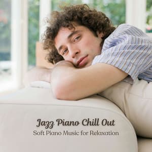 Jazz Piano Chill Out: Soft Piano Music for Relaxation - Coffee Shop Playlist
