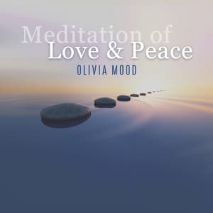 Meditation of Love & Peace: Feel Good in Difficult Times - Olivia Mood