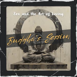 Zen and the Art of Living - Buddha's Session