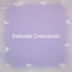 Delicate Crescendo - Relaxing Piano Music