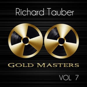 Gold Masters: Richard Tauber, Vol. 7 - Richard Tauber